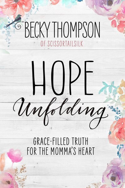 Cover for Becky Thompson · Hope Unfolding: Grace-Filled Truth for the Momma's Heart (Paperback Book) (2016)