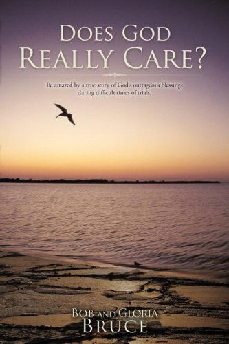 Cover for Bob and Gloria Bruce · Does God Really Care? (Paperback Book) (2008)