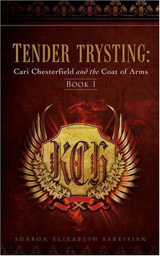 Cover for Sharon Elizabeth Sarkisian · Tender Trysting: Cari Chesterfield and the Coat of Arms (Paperback Book) (2008)