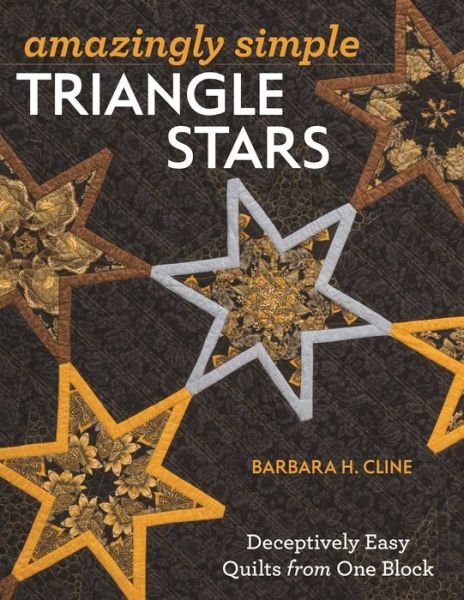 Cover for Barbara H. Cline · Amazingly Simple Triangle Stars: Deceptively Easy Quilts from One Block (Paperback Bog) (2015)