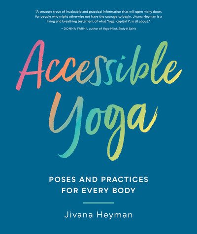 Cover for Jivana Heyman · Accessible Yoga: Poses and Practices for Every Body (Paperback Book) (2019)