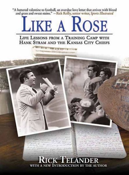 Cover for Rick Telander · Like a Rose: Life Lessons from a Training Camp with Hank Stram and the Kansas City Chiefs (Hardcover Book) (2012)