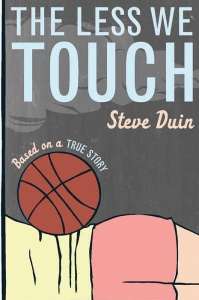 Cover for Steve Duin · The Less We Touch (Paperback Book) (2015)