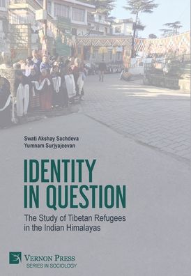 Cover for Swati Akshay Sachdeva · Identity in Question: The Study of Tibetan Refugees in the Indian Himalayas (Paperback Book) (2020)