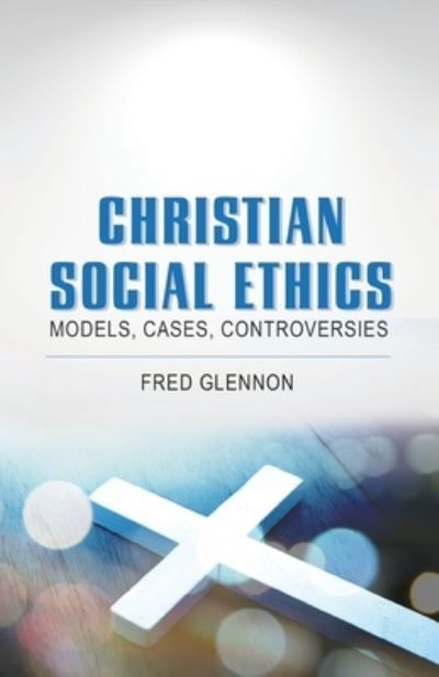 Cover for Frederick E. Glennon · Christian Social Ethics (Book) (2021)