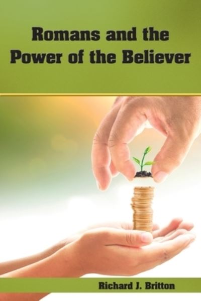 Cover for Richard J. Britton · Romans and the Power of the Believer (Book) (2022)