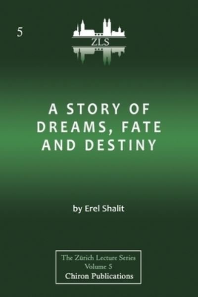 Cover for Erel Shalit · A Story of Dreams, Fate and Destiny [Zurich Lecture Series Edition] (Paperback Book) (2020)