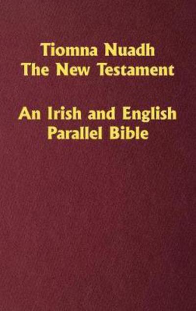 Cover for William O'Donnell · Tiomna Nuadh, The New Testament (Hardcover Book) (2017)