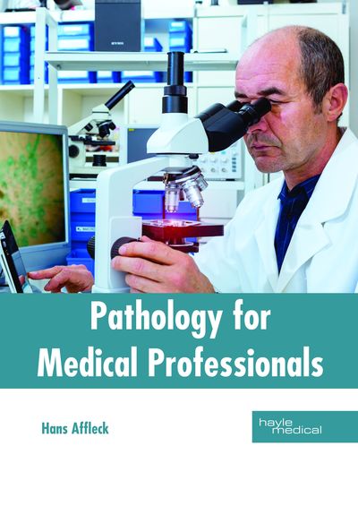 Cover for Hans Affleck · Pathology for Medical Professionals (Hardcover Book) (2018)