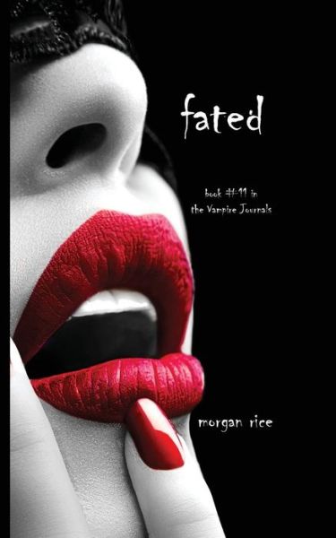 Cover for Morgan Rice · Fated (Book #11 in the Vampire Journals) (Paperback Book) (2015)