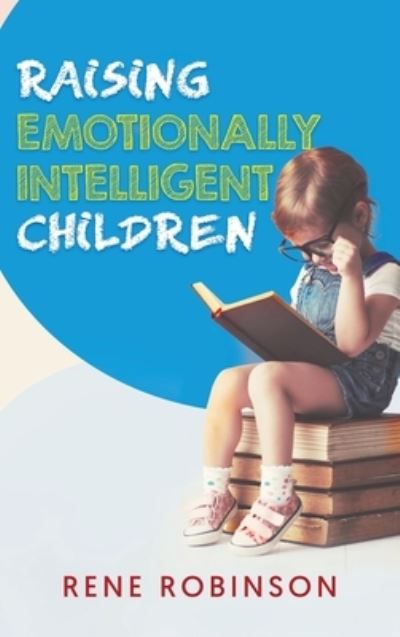 Cover for Rene Robinson · Raising Emotionally Intelligent Children (Hardcover Book) (2021)