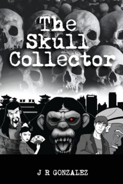 The Skull Collector - J R Gonzalez - Bøger - Global Summit House - 9781637957127 - 18. januar 2021