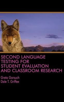 Cover for Greta Gorsuch · Second Language Testing for Student Evaluation and Classroom Research (Hardcover Book) (2017)