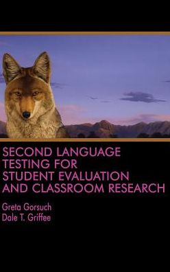 Cover for Greta Gorsuch · Second Language Testing for Student Evaluation and Classroom Research (Hardcover Book) (2017)