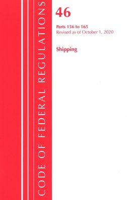 Cover for Office Of The Federal Register (U.S.) · Code of Federal Regulations, Title 46 Shipping 156-165, Revised as of October 1, 2020 - Code of Federal Regulations, Title 46 Shipping (Paperback Book) (2021)