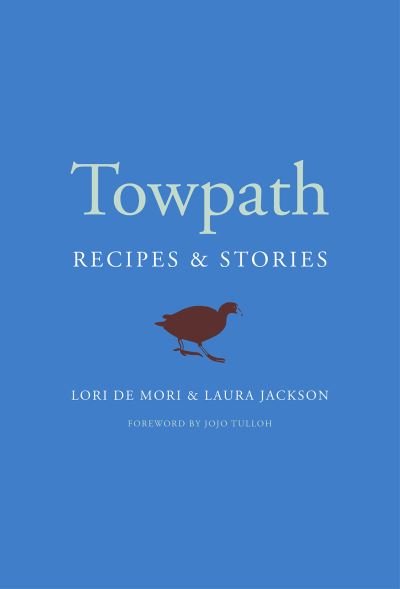 Cover for Lori De Mori · Towpath: Recipes and Stories (Hardcover Book) (2020)