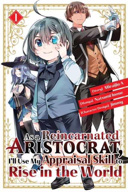 Cover for Natsumi Inoue · As a Reincarnated Aristocrat, I'll Use My Appraisal Skill to Rise in the World 1  (manga) - As a Reincarnated Aristocrat, I'll Use My Appraisal Skill to Rise in the World (Paperback Book) (2022)