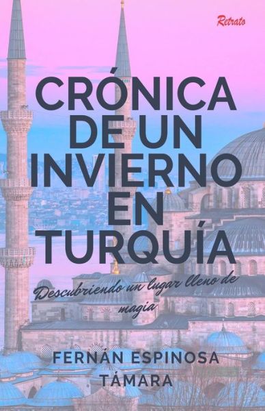 Cover for Fernan Espinosa Tamara · Cronica de un invierno en Turquia (Paperback Book) (2019)