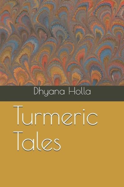 Cover for Dhyana Holla · Turmeric Tales (Taschenbuch) (2019)
