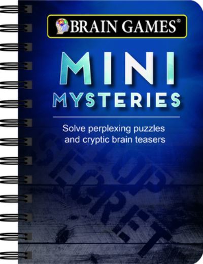 Cover for Publications International Ltd · Brain Games Mini Mysteries: Solve Perplexing Puzzles and Cryptic Brain Teasers (Spiral Book) (2017)