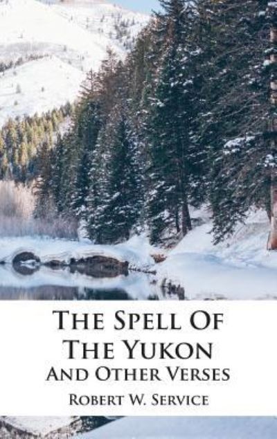 Cover for Robert W. Service · The Spell Of The Yukon And Other Verses (Gebundenes Buch) (1907)