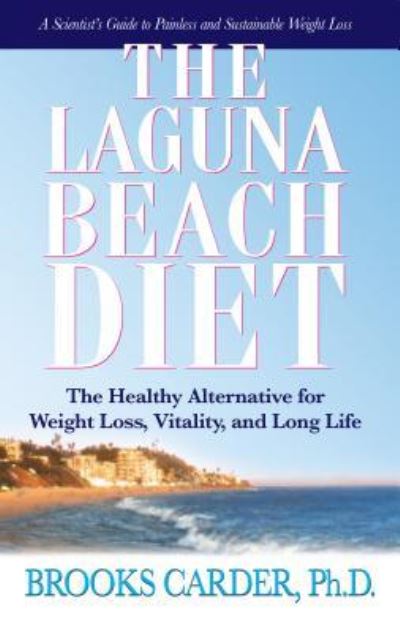 Cover for Brooks Carder · The Laguna Beach Diet: The Healthy Alternative for Weight Loss, Vitality, and Long Life (Paperback Book) (2008)