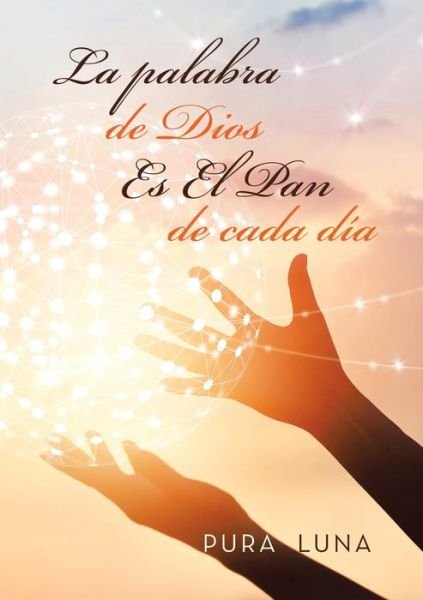 Cover for Pura Luna · La palabra de Dios Es El Pan de cada dia (Paperback Book) (2019)