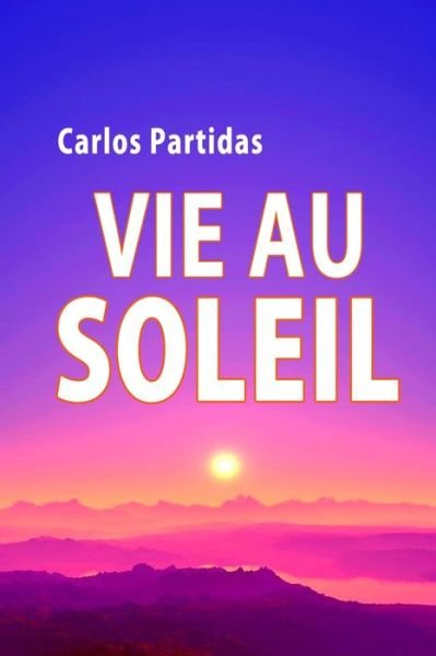 Cover for Carlos L Partidas · Vie Au Soleil (Paperback Book) (2019)