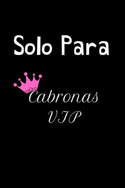 Cover for La Vieja Agria Publishing · Solo Para Cabronas VIP (Paperback Book) (2019)