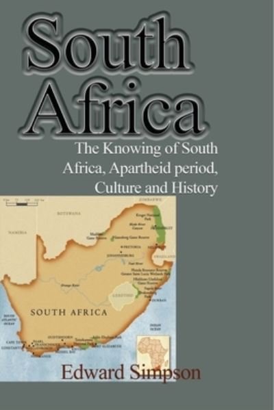 Cover for Edward Simpson · South Africa: The Knowing of South Africa, Apartheid period, Culture and History (Paperback Book) (2024)