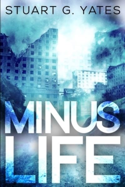 Cover for Stuart G Yates · Minus Life (Paperback Book) (2021)