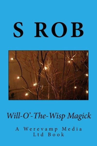 Cover for S Rob · Will-O'-The-Wisp Magick (Paperback Book) (2018)