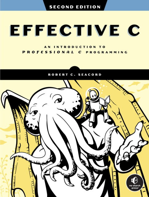 Robert C. Seacord · Effective C, 2nd Edition: An Introduction to Professional C Programming (Paperback Book) (2024)