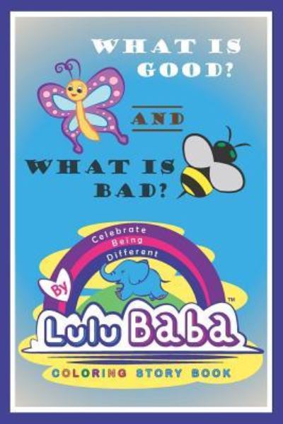 What Is Good? -And- What Is Bad? - Lulu Baba - Livres - Createspace Independent Publishing Platf - 9781725872127 - 26 août 2018