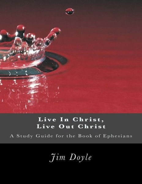 Cover for Jim Doyle · Live in Christ, Live Out Christ (Paperback Bog) (2018)