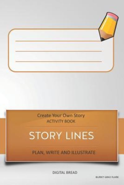 Story Lines - Create Your Own Story Activity Book, Plan Write and Illustrate - Digital Bread - Books - Independently Published - 9781728909127 - October 17, 2018