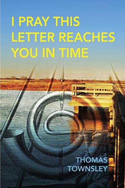 Cover for Thomas Townsley · I Pray This Letter Reaches You in Time (Buch) (2022)