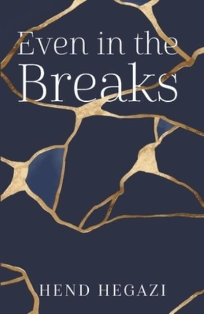 Cover for Hend Hegazi · Even in the Breaks (Book) (2020)