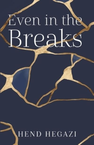 Cover for Hend Hegazi · Even in the Breaks (Book) (2020)