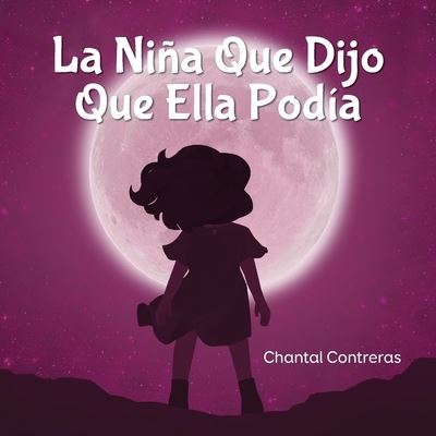 Cover for Chantal Contreras · La Nina Que Dijo Que Ella Podia (Paperback Book) (2020)