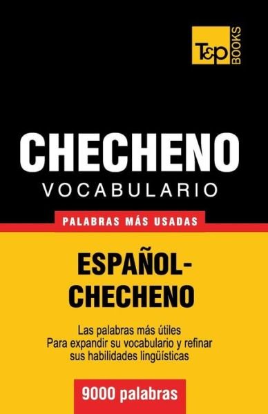 Cover for Andrey Taranov · Vocabulario Español-checheno - 9000 Palabras Más Usadas (T&amp;p Books) (Spanish Edition) (Paperback Book) [Spanish edition] (2013)