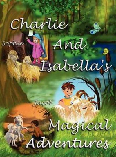 Cover for Felicity McCullough · Charlie and Isabella's Magical Adventures (Inbunden Bok) [Large type / large print edition] (2012)