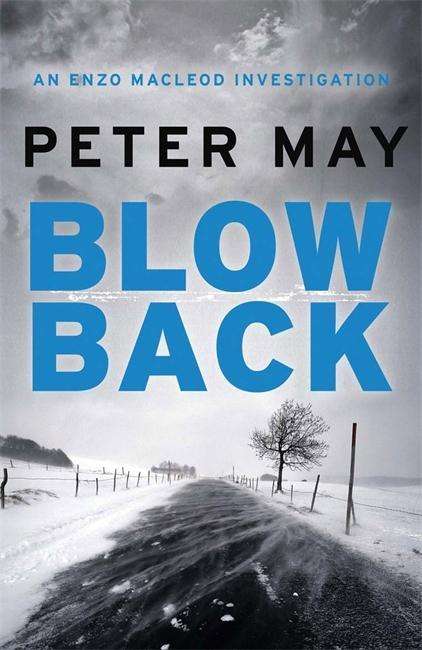 Cover for Peter May · Blowback: The exciting penultimate case in the addictive crime series (The Enzo Files Book 5) - The Enzo Files (Paperback Book) (2017)