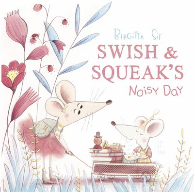 Cover for Birgitta Sif · Swish and Squeak's Noisy Day (Paperback Book) (2017)