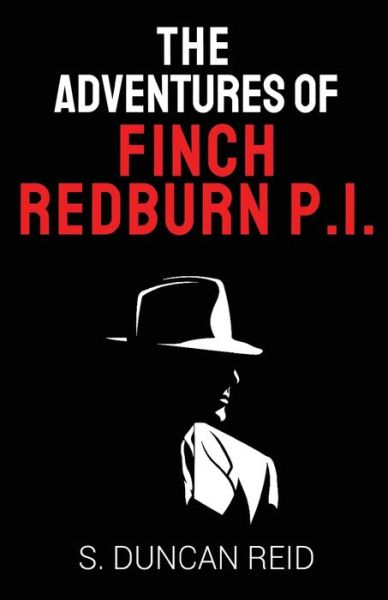 The Adventures of Finch Redburn P.I. - S. Duncan Reid - Books - Pegasus Elliot Mackenzie Publishers - 9781784659127 - February 25, 2021