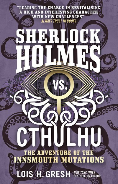 Cover for Lois H. Gresh · Sherlock Holmes vs. Cthulhu: The Adventure of the Innsmouth Mutations (Paperback Book) (2019)