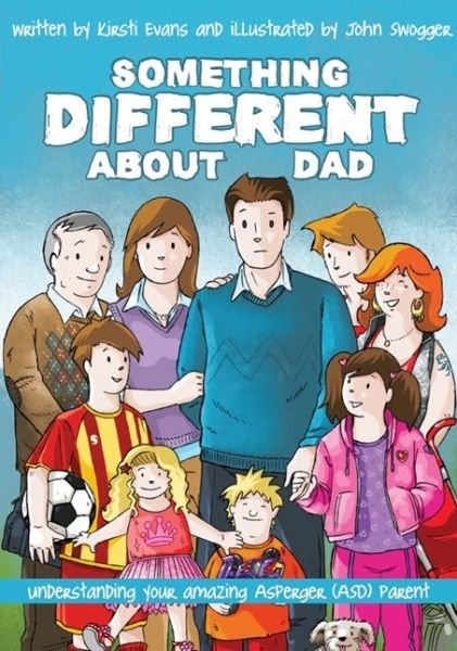 Something Different About Dad: How to Live with Your Amazing Asperger Parent - Kirsti Evans - Bücher - Jessica Kingsley Publishers - 9781785920127 - 21. Juli 2016