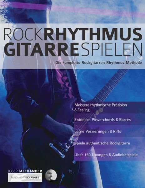 Rock-Rhythmusgitarre Spielen - Joseph Alexander - Books - www.fundamental-changes.com - 9781789331127 - September 15, 2019