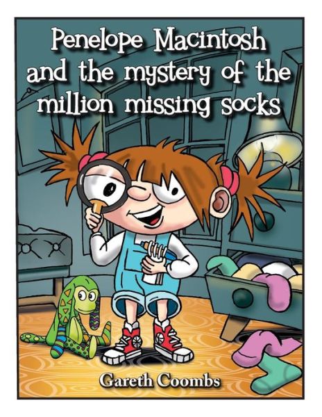 Penelope Macintosh and the mystery of the million missing socks - Gareth Coombs - Books - New Generation Publishing - 9781789555127 - June 27, 2019