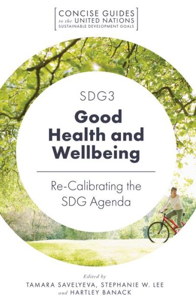 Cover for Tamara Savelyeva · SDG3 - Good Health and Wellbeing: Re-Calibrating the SDG Agenda - Concise Guides to the United Nations Sustainable Development Goals (Paperback Bog) (2019)
